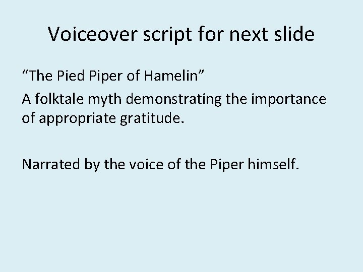 Voiceover script for next slide “The Pied Piper of Hamelin” A folktale myth demonstrating