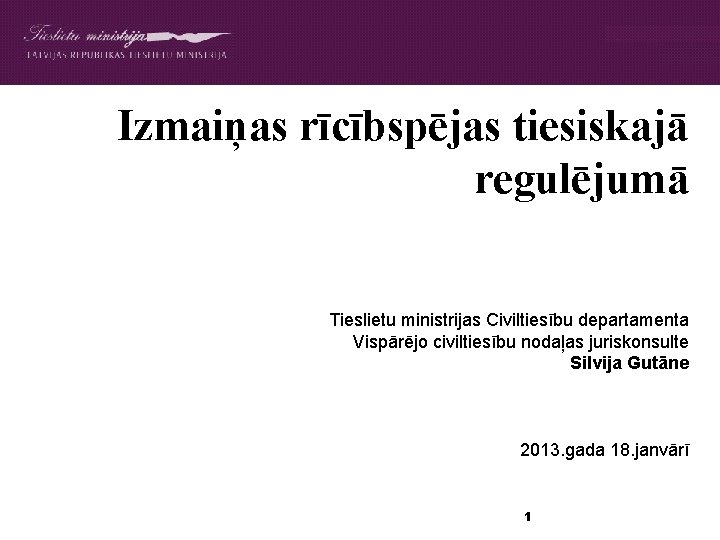 Izmaiņas rīcībspējas tiesiskajā regulējumā Tieslietu ministrijas Civiltiesību departamenta Vispārējo civiltiesību nodaļas juriskonsulte Silvija Gutāne