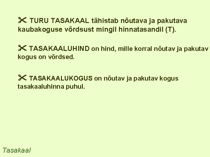  TURU TASAKAAL tähistab nõutava ja pakutava kaubakoguse võrdsust mingil hinnatasandil (T). TASAKAALUHIND on