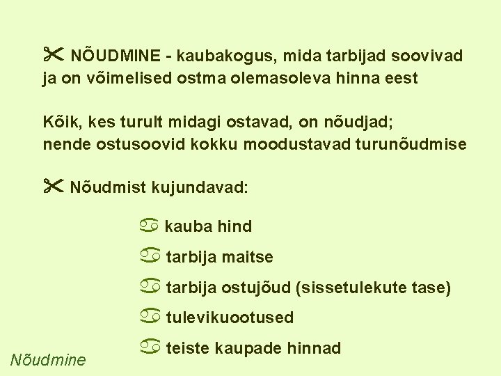  NÕUDMINE - kaubakogus, mida tarbijad soovivad ja on võimelised ostma olemasoleva hinna eest