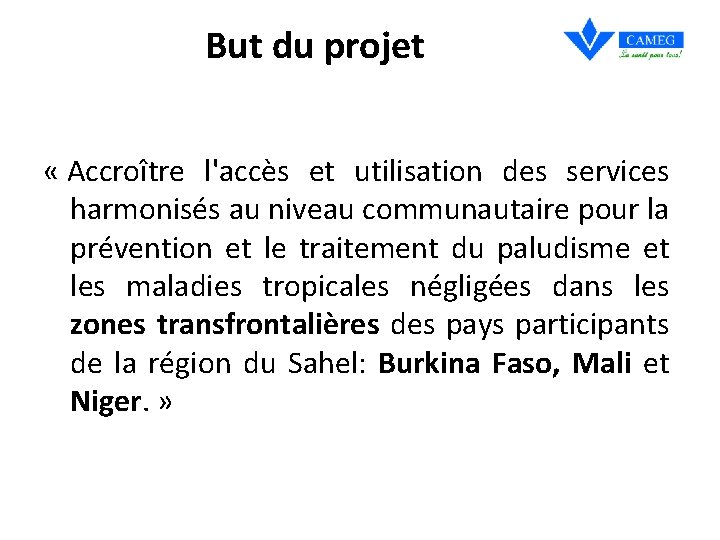 But du projet « Accroître l'accès et utilisation des services harmonisés au niveau communautaire