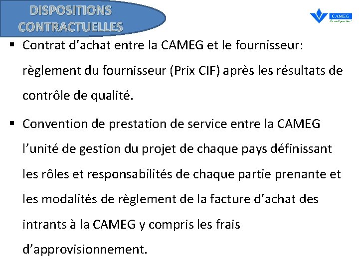 DISPOSITIONS CONTRACTUELLES § Contrat d’achat entre la CAMEG et le fournisseur: règlement du fournisseur