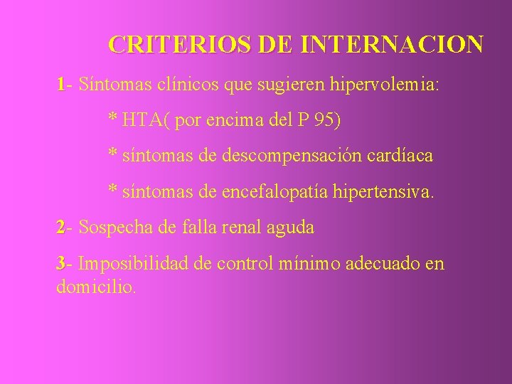 CRITERIOS DE INTERNACION 1 - Síntomas clínicos que sugieren hipervolemia: * HTA( por encima