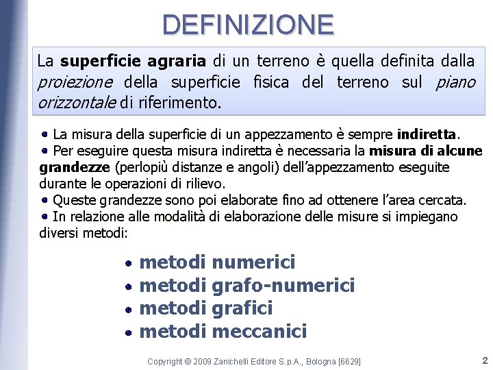 DEFINIZIONE La superficie agraria di un terreno è quella definita dalla proiezione della superficie