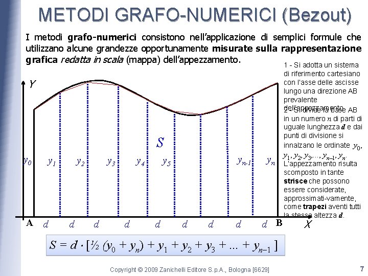 METODI GRAFO-NUMERICI (Bezout) I metodi grafo-numerici consistono nell’applicazione di semplici formule che utilizzano alcune