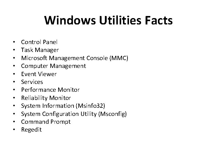 Windows Utilities Facts • • • Control Panel Task Manager Microsoft Management Console (MMC)