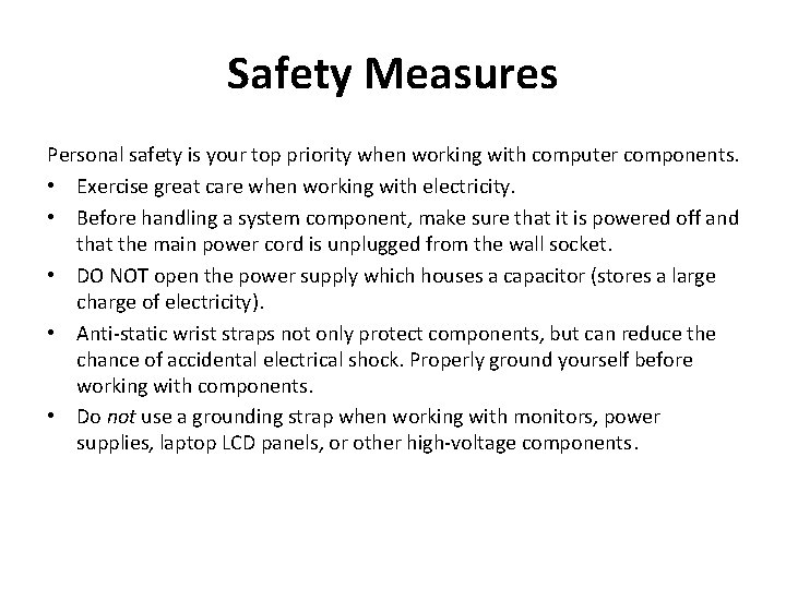 Safety Measures Personal safety is your top priority when working with computer components. •