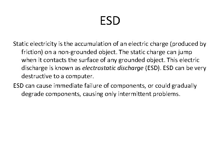 ESD Static electricity is the accumulation of an electric charge (produced by friction) on