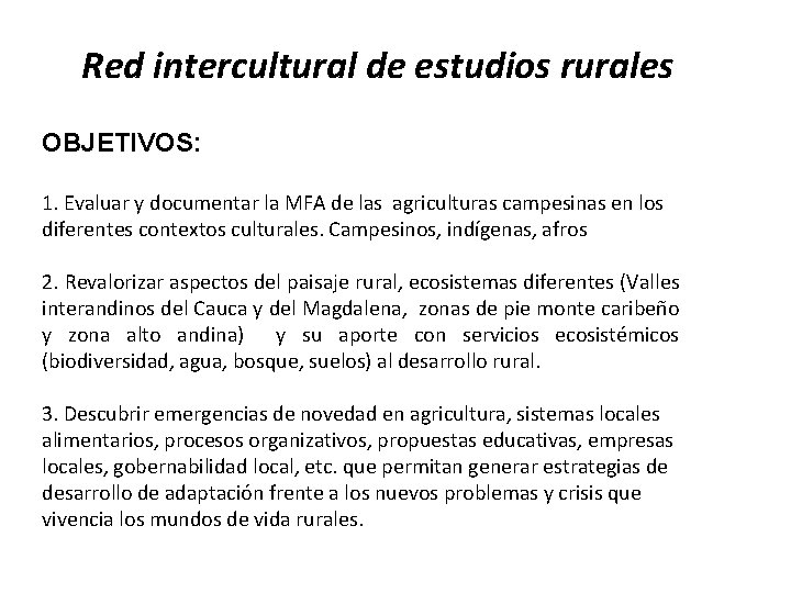 Red intercultural de estudios rurales OBJETIVOS: 1. Evaluar y documentar la MFA de las