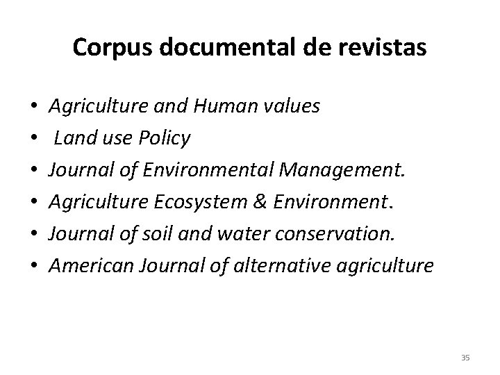 Corpus documental de revistas • • • Agriculture and Human values Land use Policy