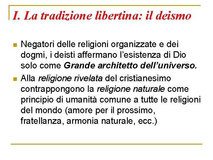 I. La tradizione libertina: il deismo n n Negatori delle religioni organizzate e dei