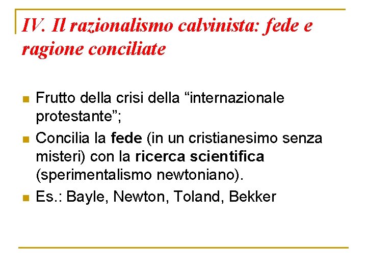 IV. Il razionalismo calvinista: fede e ragione conciliate n n n Frutto della crisi