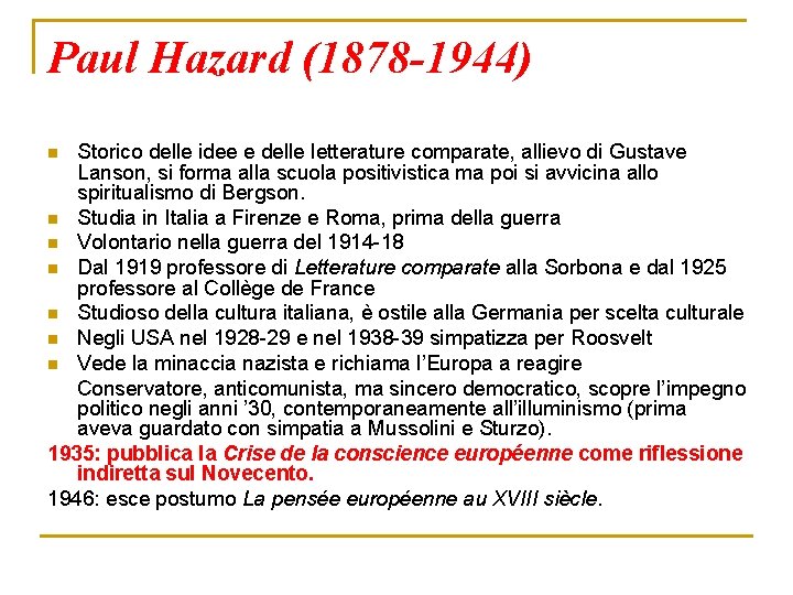 Paul Hazard (1878 -1944) Storico delle idee e delle letterature comparate, allievo di Gustave