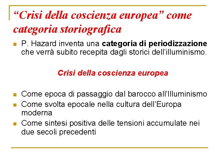 “Crisi della coscienza europea” come categoria storiografica n P. Hazard inventa una categoria di