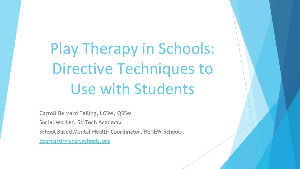Play Therapy in Schools: Directive Techniques to Use with Students Carroll Bernard Feiling, LCSW,