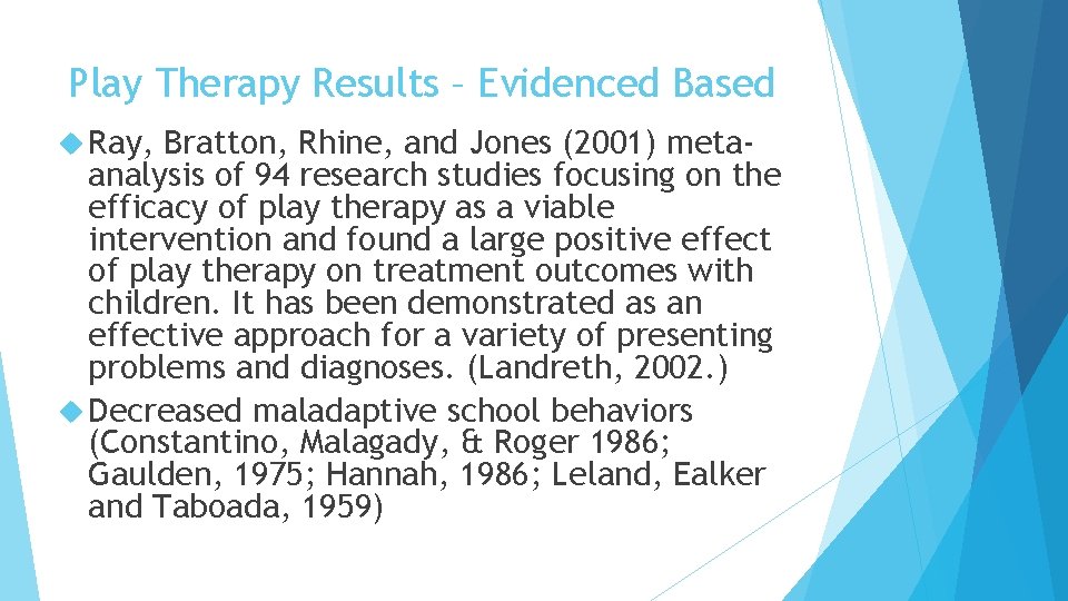 Play Therapy Results – Evidenced Based Ray, Bratton, Rhine, and Jones (2001) metaanalysis of