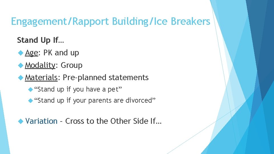 Engagement/Rapport Building/Ice Breakers Stand Up If… Age: PK and up Modality: Group Materials: Pre-planned