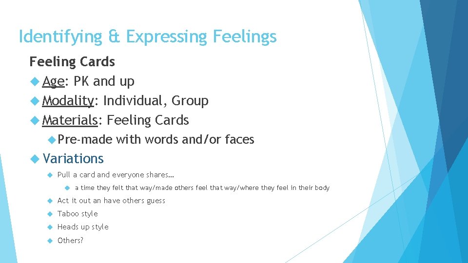 Identifying & Expressing Feelings Feeling Cards Age: PK and up Modality: Individual, Group Materials: