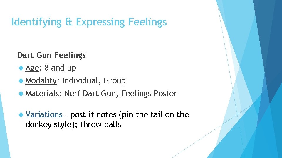 Identifying & Expressing Feelings Dart Gun Feelings Age: 8 and up Modality: Individual, Group
