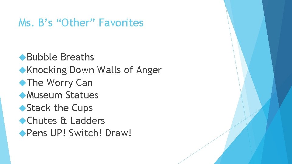 Ms. B’s “Other” Favorites Bubble Breaths Knocking Down Walls of Anger The Worry Can