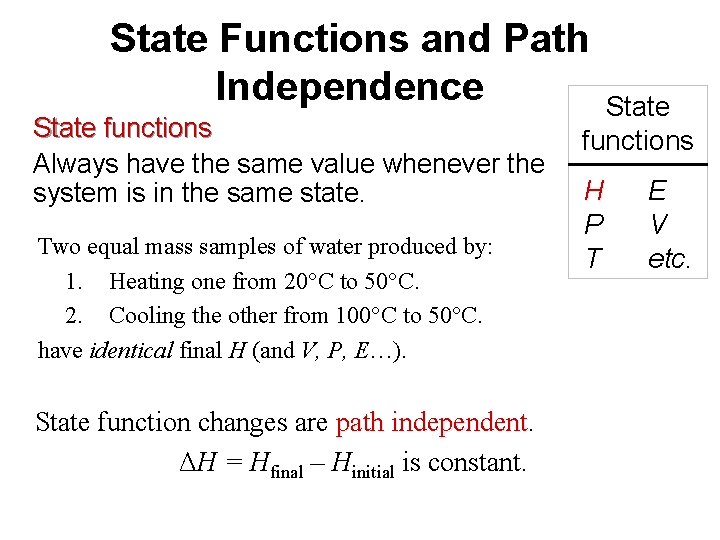 State Functions and Path Independence State functions Always have the same value whenever the