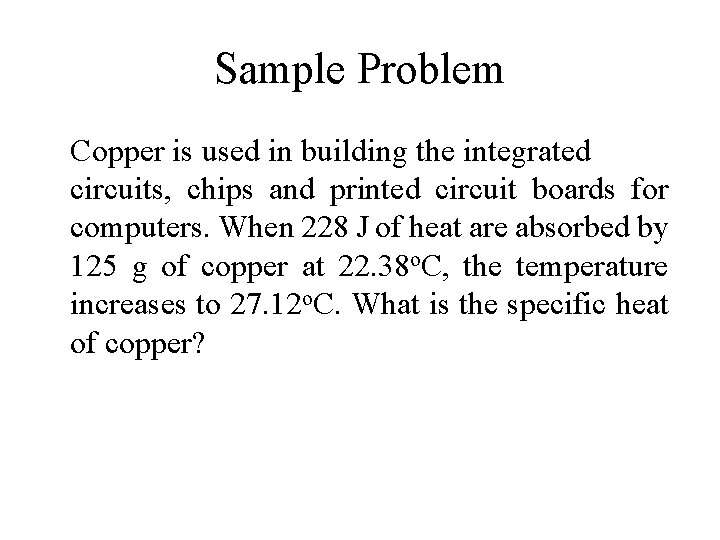 Sample Problem Copper is used in building the integrated circuits, chips and printed circuit