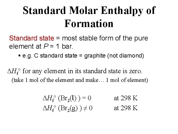 Standard Molar Enthalpy of Formation Standard state = most stable form of the pure