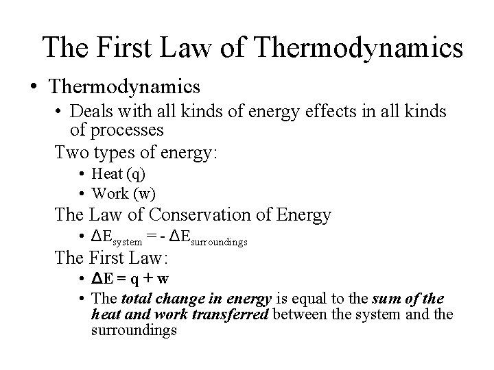 The First Law of Thermodynamics • Deals with all kinds of energy effects in