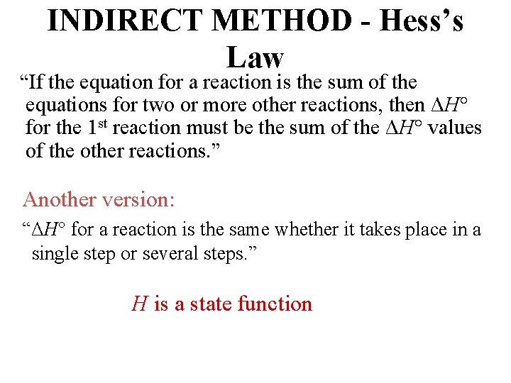 INDIRECT METHOD - Hess’s Law “If the equation for a reaction is the sum