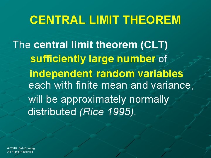 CENTRAL LIMIT THEOREM The central limit theorem (CLT) of sufficiently large number independent random