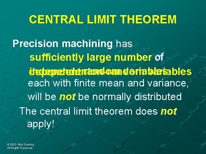 CENTRAL LIMIT THEOREM Precision machining has of sufficiently large number random variables non-random variables