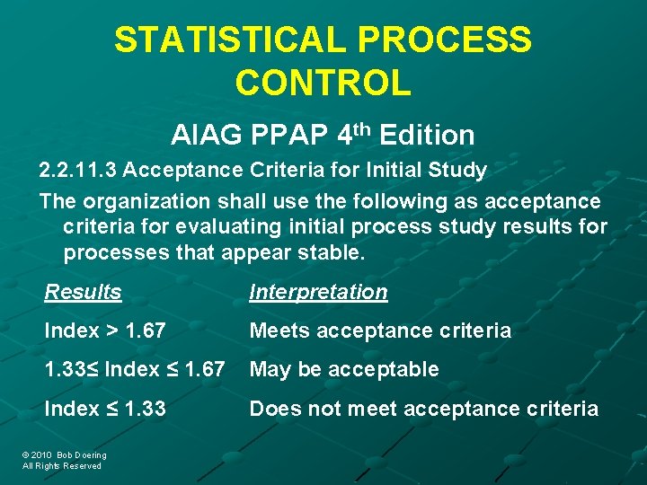 STATISTICAL PROCESS CONTROL AIAG PPAP 4 th Edition 2. 2. 11. 3 Acceptance Criteria