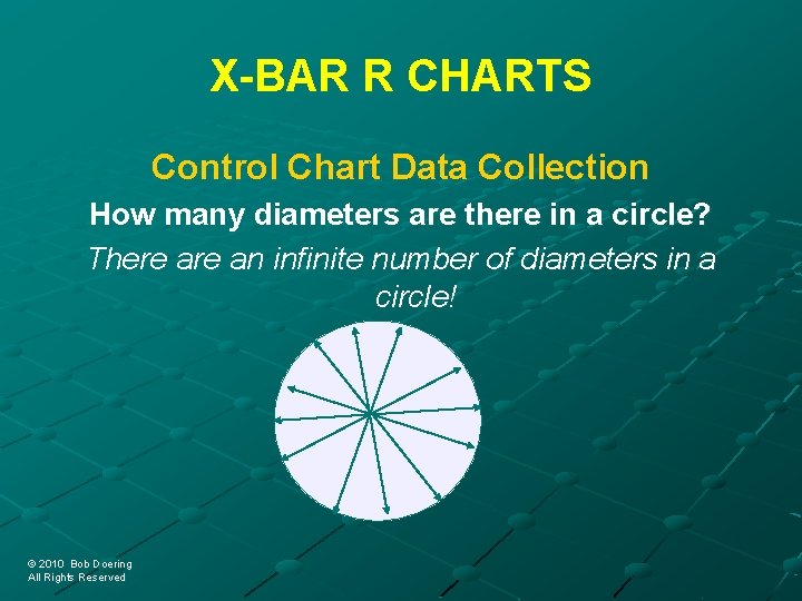 X-BAR R CHARTS Control Chart Data Collection How many diameters are there in a