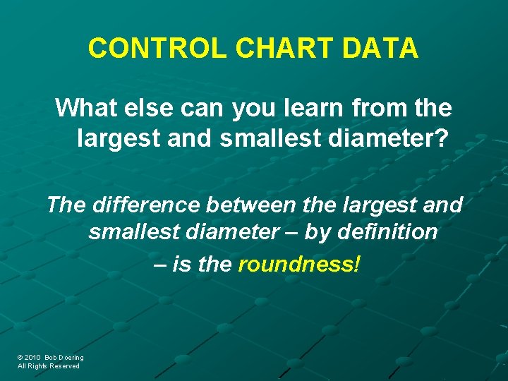 CONTROL CHART DATA What else can you learn from the largest and smallest diameter?