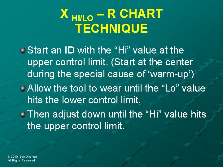 X HI/LO – R CHART TECHNIQUE Start an ID with the “Hi” value at