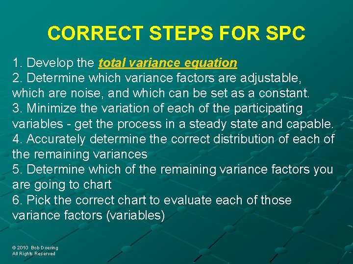 CORRECT STEPS FOR SPC 1. Develop the total variance equation 2. Determine which variance