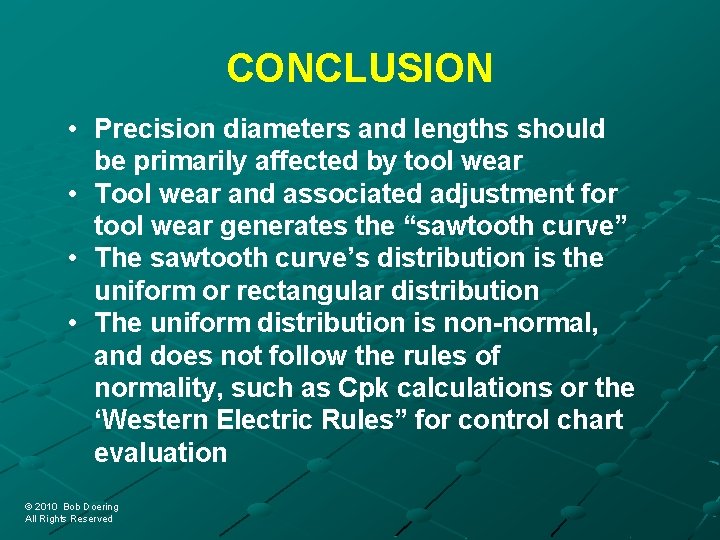 CONCLUSION • Precision diameters and lengths should be primarily affected by tool wear •