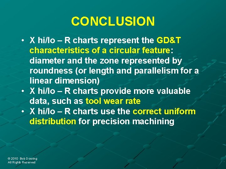 CONCLUSION • X hi/lo – R charts represent the GD&T characteristics of a circular