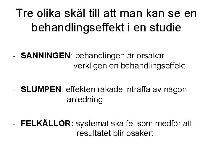 Tre olika skäl till att man kan se en behandlingseffekt i en studie -