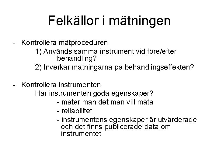 Felkällor i mätningen - Kontrollera mätproceduren 1) Används samma instrument vid före/efter behandling? 2)