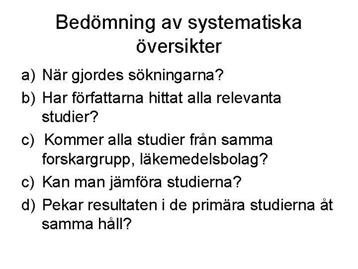 Bedömning av systematiska översikter a) När gjordes sökningarna? b) Har författarna hittat alla relevanta