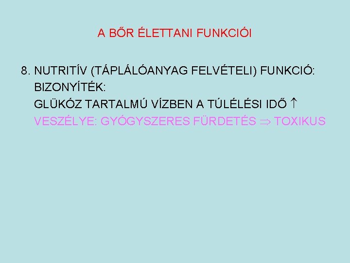 A BŐR ÉLETTANI FUNKCIÓI 8. NUTRITÍV (TÁPLÁLÓANYAG FELVÉTELI) FUNKCIÓ: BIZONYÍTÉK: GLÜKÓZ TARTALMÚ VÍZBEN A