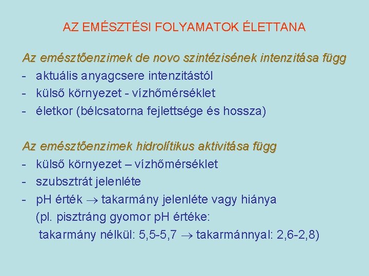 AZ EMÉSZTÉSI FOLYAMATOK ÉLETTANA Az emésztőenzimek de novo szintézisének intenzitása függ - aktuális anyagcsere