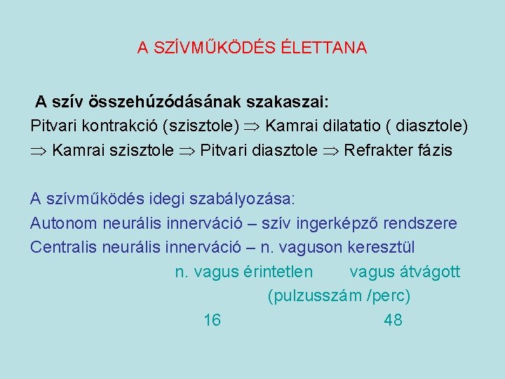 A SZÍVMŰKÖDÉS ÉLETTANA A szív összehúzódásának szakaszai: Pitvari kontrakció (szisztole) Kamrai dilatatio ( diasztole)