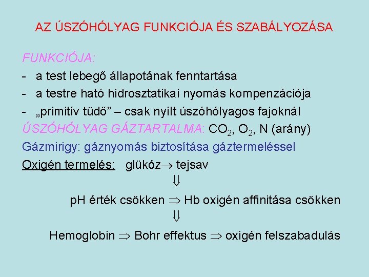 AZ ÚSZÓHÓLYAG FUNKCIÓJA ÉS SZABÁLYOZÁSA FUNKCIÓJA: - a test lebegő állapotának fenntartása - a