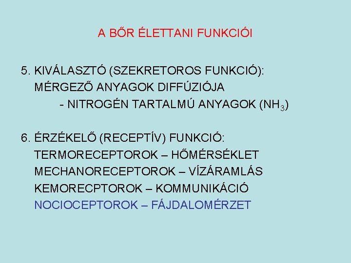 A BŐR ÉLETTANI FUNKCIÓI 5. KIVÁLASZTÓ (SZEKRETOROS FUNKCIÓ): MÉRGEZŐ ANYAGOK DIFFÚZIÓJA - NITROGÉN TARTALMÚ