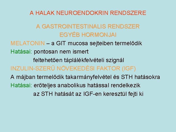 A HALAK NEUROENDOKRIN RENDSZERE A GASTROINTESTINALIS RENDSZER EGYÉB HORMONJAI MELATONIN – a GIT mucosa