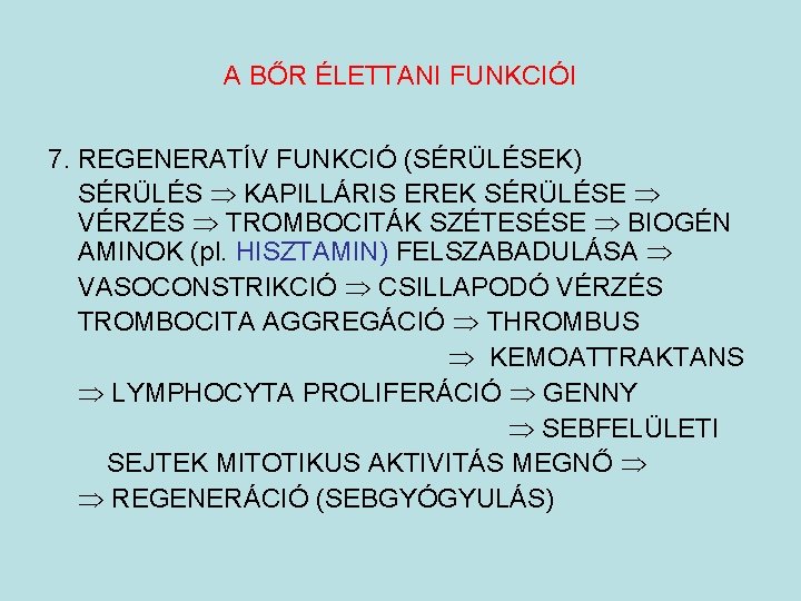 A BŐR ÉLETTANI FUNKCIÓI 7. REGENERATÍV FUNKCIÓ (SÉRÜLÉSEK) SÉRÜLÉS KAPILLÁRIS EREK SÉRÜLÉSE VÉRZÉS TROMBOCITÁK