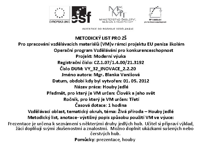 METODICKÝ LIST PRO ZŠ Pro zpracování vzdělávacích materiálů (VM)v rámci projektu EU peníze školám