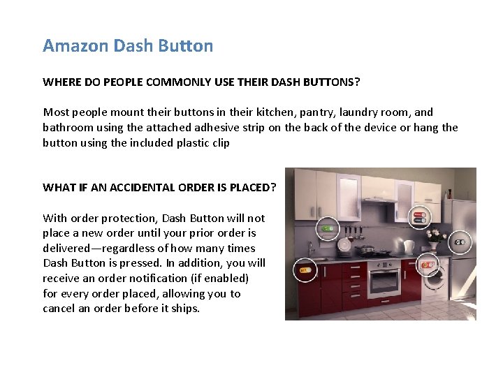 Amazon Dash Button WHERE DO PEOPLE COMMONLY USE THEIR DASH BUTTONS? Most people mount